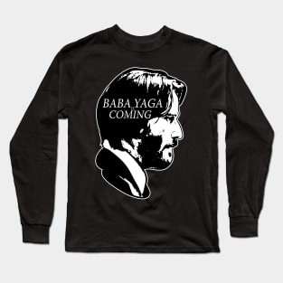 Baba Yaga is Coming Long Sleeve T-Shirt